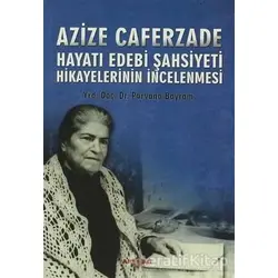 Hayatı Edebi Şahsiyeti - Azize Caferzade - Akçağ Yayınları
