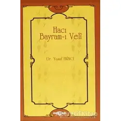 Hacı Bayram-ı Veli - Yusuf Ekinci - Akçağ Yayınları