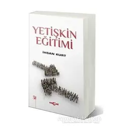 Yetişkin Eğitimi - İhsan Kurt - Akçağ Yayınları