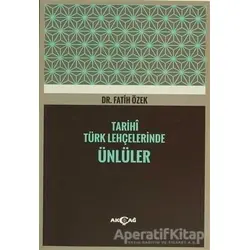 Tarihi Türk Lehçelerinde Ünlüler - Fatih Özek - Akçağ Yayınları