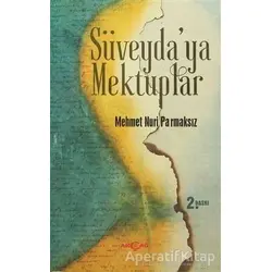 Süveydaya Mektuplar - Mehmet Nuri Parmaksız - Akçağ Yayınları