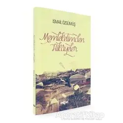 Memleketimden Hikayeler - İsmail Özgümüş - Akçağ Yayınları