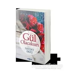 Gül Olacaksın - Necdet Ekici - Akçağ Yayınları