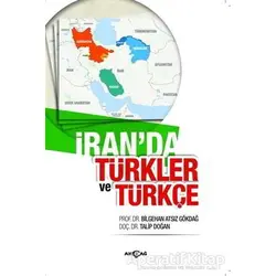 İran’da Türkler ve Türkçe - Talip Doğan - Akçağ Yayınları
