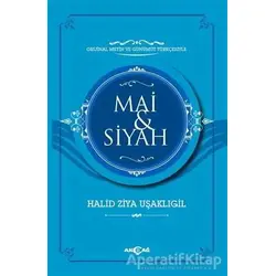 Mai ve Siyah (Orijinal Metin ve Günümüz Türkçesiyle) - Halit Ziya Uşaklıgil - Akçağ Yayınları