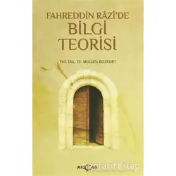 Fahreddin Razide Bilgi Teorisi - Mustafa Bozkurt - Akçağ Yayınları