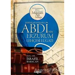 Şebinkarahisarlı Abdinin Erzurum Lehçesi Lügatı - İsrafil Babacan - Akçağ Yayınları