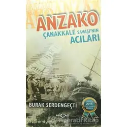Anzako - Çanakkale Savaşının Acıları - Burak Serdengeçti - Akçağ Yayınları