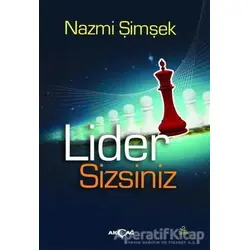 Lider Sizsiniz - Nazmi Şimşek - Akçağ Yayınları