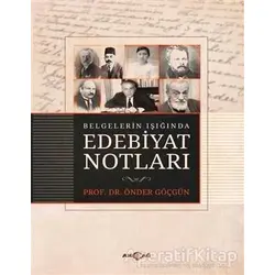 Belgelerin Işığında Edebiyat Notları - Önder Göçgün - Akçağ Yayınları