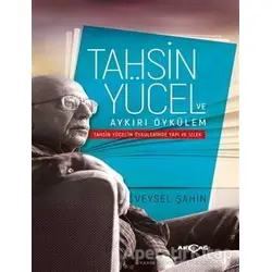 Tahsin Yücel ve Aykırı Öykülem - Veysel Şahin - Akçağ Yayınları
