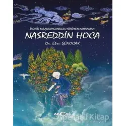 İronik Yaşamda Sonsuza Yürüyen Kahraman Nasreddin Hoca - Ebru Şenocak - Akçağ Yayınları