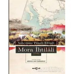 Mora İhtilali 1770 - Süleyman Penah Efendi - Akçağ Yayınları