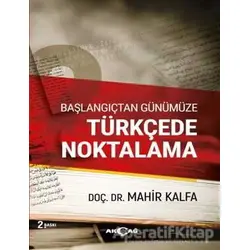 Başlangıçtan Günümüze Türkçede Noktalama - Mahir Kalfa - Akçağ Yayınları