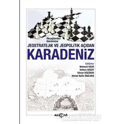 İlkçağlardan Günümüze Jeostratejik ve Jeopolitik Açıdan Karadeniz - Volkan Aksoy - Akçağ Yayınları