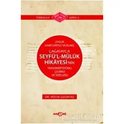 Uygur Harfleriyle Yazılmış Çağatayca Seyfü’l - Müluk Hikayesi’nin Transkripsiyonu Çevirisi ve Sözlüğ