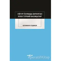 Uygur Yazuvda Bitilgan Eski Türkiy Vesikalar - Kasımcan Sadıkov - Akçağ Yayınları