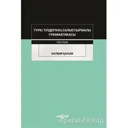 Türki Tilderinin Salıstırmalı Grammatikası - Balkıya Kasım - Akçağ Yayınları - Ders Kitapları