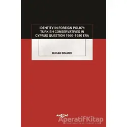 Identity in Foreign Policy: Turkish Conservatives in Cyprus Question 1960-1980 Era