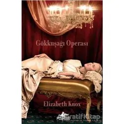 Gökkuşağı Operası - Elizabeth Knox - Pegasus Yayınları