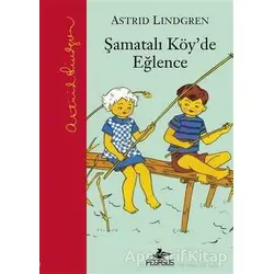 Şamatalı Köyde Eğlence - Astrid Lindgren - Pegasus Çocuk Yayınları