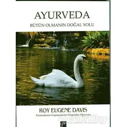 Ayurveda: Bütün Olmanın Doğal Yolu - Roy Eugene Davis - Gazi Kitabevi