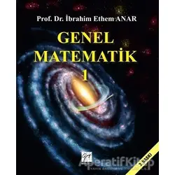 Genel Matematik 1 - İbrahim Ethem Anar - Gazi Kitabevi