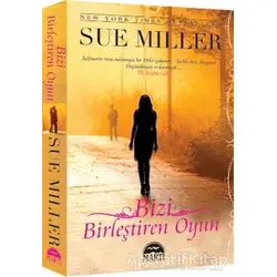 Bizi Birleştiren Oyun - Sue Miller - Martı Yayınları