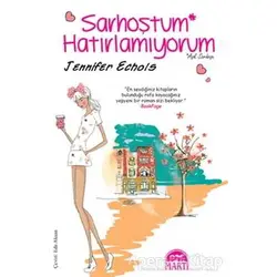 Sarhoştum Hatırlamıyorum - Jennifer Echols - Martı Yayınları