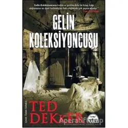 Gelin Koleksiyoncusu - Ted Dekker - Martı Yayınları
