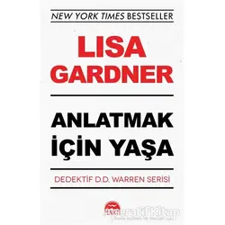 Anlatmak İçin Yaşa - Dedektif D.D. Warren Serisi - Lisa Gardner - Martı Yayınları