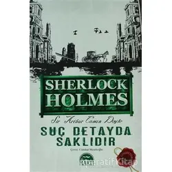 Suç Detayda Saklıdır - Sherlock Holmes - Sir Arthur Conan Doyle - Martı Yayınları