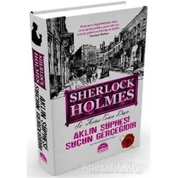 Sherlock Holmes: Aklın Şüphesi Suçun Gerçeğidir - Sir Arthur Conan Doyle - Martı Yayınları