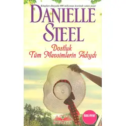 Dostluk Tüm Mevsimlerin Adıydı - Danielle Steel - Novella