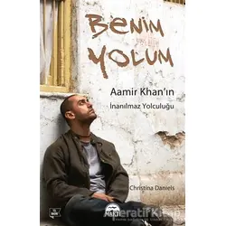 Benim Yolum: Aamir Khanın İnanılmaz Yolculuğu - Christina Daniels - Martı Yayınları