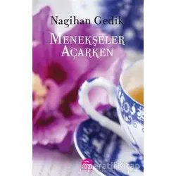 Menekşeler Açarken - Nagihan Gedik - Martı Yayınları