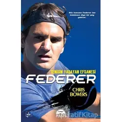 Federer - Tenisin Yaşayan Efsanesi - Chris Bowers - Martı Yayınları