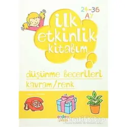 İlk Etkinlik Kitabım: Düşünme Becerileri Kavram / Renk - Kolektif - Erdem Çocuk