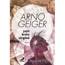 Yaşlı Kralın Sürgünü - Arno Geiger - Erdem Yayınları