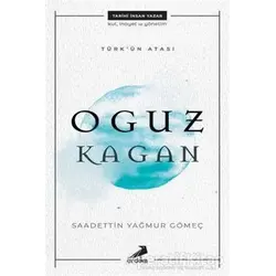 Türkün Atası: Oguz Kagan - Saadettin Yağmur Gömeç - Erdem Yayınları