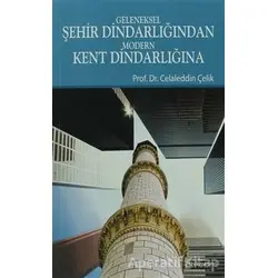 Geleneksel Şehir Dindarlığından Modern Kent Dindarlığına - Celaleddin Çelik - Hikmetevi Yayınları