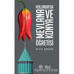 Hollanda’da Mevlana ve Konya Öğretisi - Veyis Güngör - Rumi Yayınları
