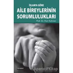 İslam’a Göre Aile Bireylerinin Sorumlulukları - Nuri Kahveci - Hikmetevi Yayınları