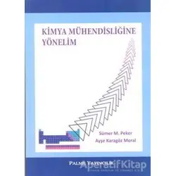 Kimya Mühendisliğine Yönelim - Sümer M. Peker - Palme Yayıncılık