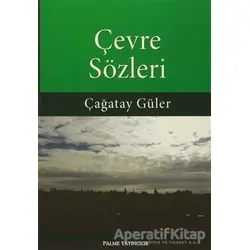Çevre Sözleri - Çağatay Güler - Palme Yayıncılık