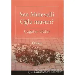 Sen Mütevelli Oğlu Musun? - Çağatay Güler - Palme Yayıncılık