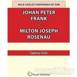 Halk Sağlığı Tarihinden İki İsim Johan Peter Frank-Milton Joseph Rosenau