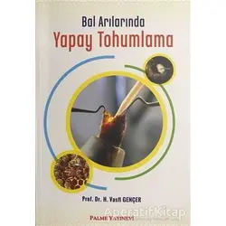 Bal Arılarında Yapay Tohumlama - H. Vasfi Gençer - Palme Yayıncılık
