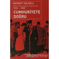 Cumhuriyete Doğru - Mahmut Goloğlu - İş Bankası Kültür Yayınları
