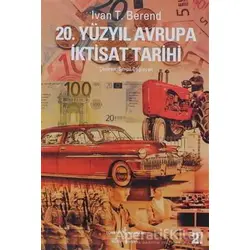 20. Yüzyıl Avrupa İktisat Tarihi - Ivan T. Berend - İş Bankası Kültür Yayınları